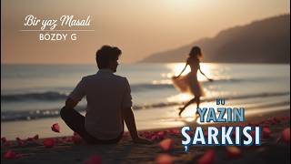 Bir Yaz Masalı - Bu yazın şarkısı ☀️ 🏖️ Bozdy G