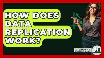How Does Data Replication Work? - The Friendly Statistician