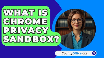 What Is Chrome Privacy Sandbox? - CountyOffice.org