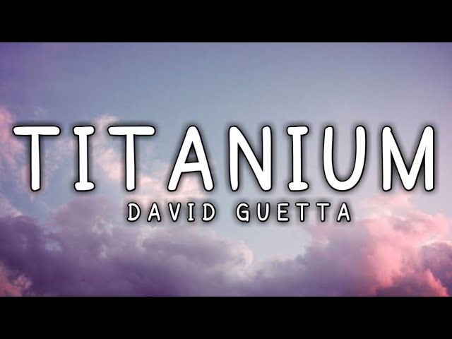 David Guetta - Titanium ( Lyrics ) feat. Sia