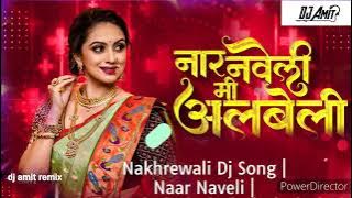 Nakhrewali Dj Song | Naar Naveli |dj AMIT
