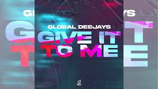 Global Deejays - Give It To Me (Extended Mix) Resimi