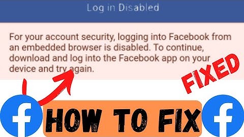 How To Fix For Your Account Security Logging Into Facebook From Embedded Browser Is Disabled 2023