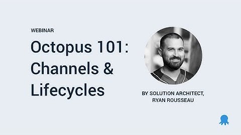Octopus 101: Branching Your Deployment Process With Channels and Lifecycles