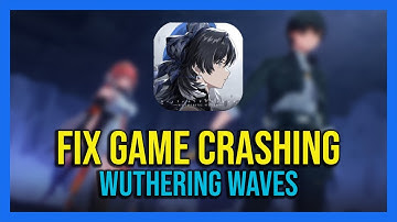 How To Fix Wuthering Waves Crashing & Black Screen on PC - 2024