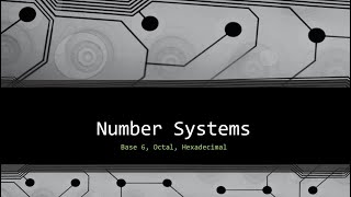 Number system - base 6, octal, hexadecimal
