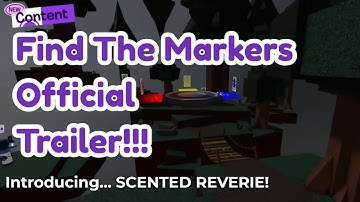Roblox Find The Markers Official Trailer 2025 [ Scented + Reinvented ]