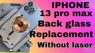 iPhone 13 pro max back glass replacement without laser