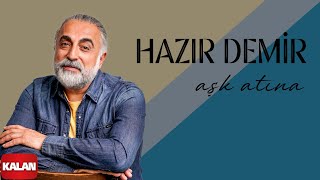 Hazır Demir - Aşk Atına I Muhip © 2022 Kalan Müzik Resimi