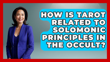 How Is Tarot Related to Solomonic Principles in the Occult? | Occult Origins Explained News