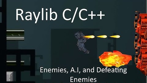 Raylib C/C++ Tutorial:   Enemies, A.I.,  and Defeating Enemies