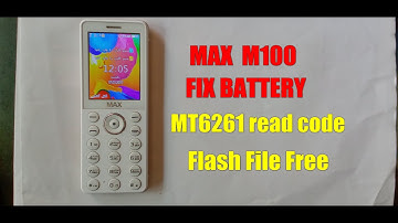 MAX M100 MT6261 fix battery  read code flash file
