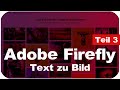Adobe Firefly für Anfänger Teil 3 - Text zu Bild | Generieren mit Künstlicher Intelligenz [deutsch]