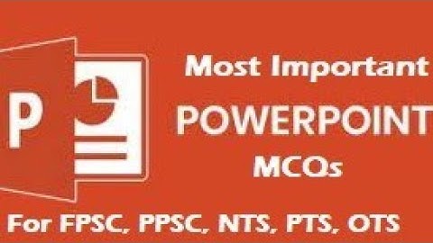 Most Important MS PowerPoint MCQS | MS PowerPoint mcqs for FPSC PPSC NTS PTS OTS