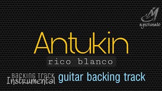 ANTUKIN [ RICO BLANCO ] GUITAR BACKING TRACK