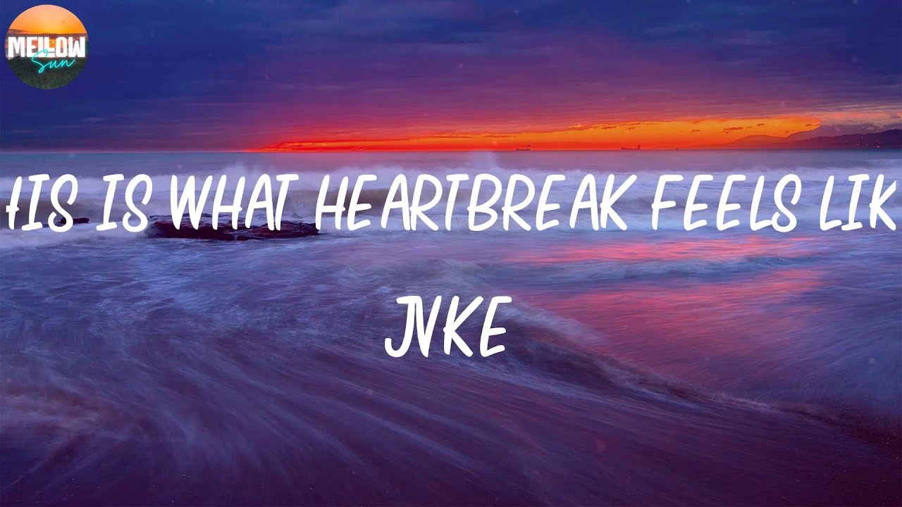 Jvke this is what heartbreak feels like lyrics tell me that you
