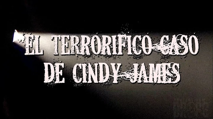 El terrorfico caso de Cindy James