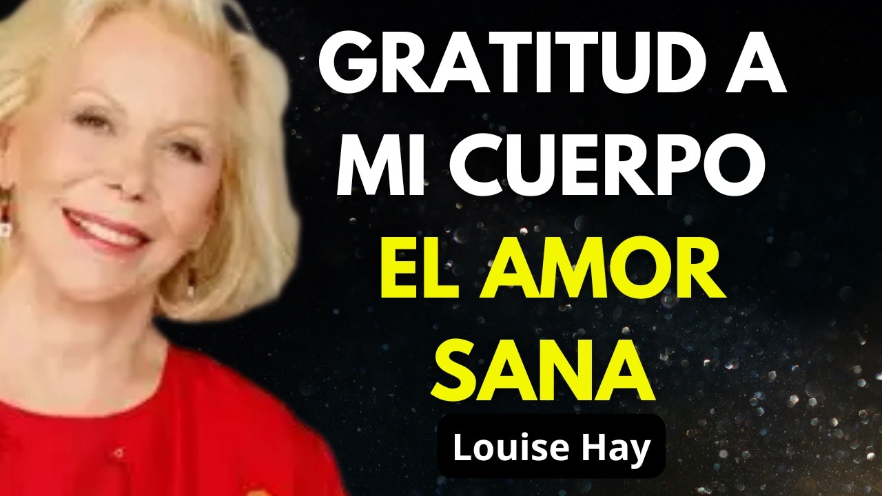 Eres Tu Mejor Medicina | Amor Propio y Sanación Interior - Louise Hay