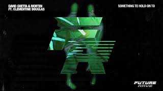 David Guetta & MORTEN - Something To Hold On To (ft. Clementine Douglas) - Official Lyric Video Resimi