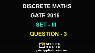 DISCRETE MATHS (GATE 2015 - SET 3 - QUESTION 3)