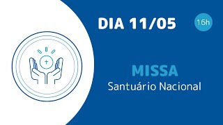 Missa | Santuário Nacional de Aparecida 16h 11/05/2024