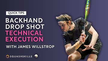 Squash Tips: Backhand Drop Shot Technical Execution - With James Willstrop