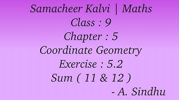 9th Maths Samacheer | Chapter 5 | Coordinate Geometry | Exercise 5.2 | Sum  ( 11 & 12 )