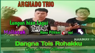 [ARGHADO TRIO] DANG NA TOIS ROHAKKU ~ CIPT. SORITUA MANURUNG