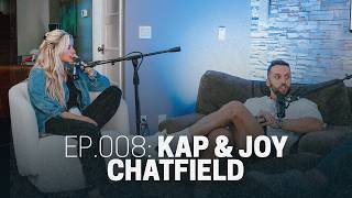 EP. 08 - Kap and Joy Chatfield - Trusting God’s Blueprint for Marriage