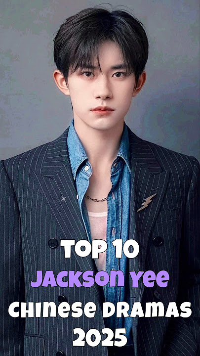 Top 10 Jackson Yee Chinese Dramas 2025 #top10 #fyp #trend #viral #jacksonyee #cdrama #shorts