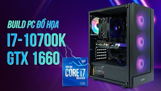 BUILD PC ĐỒ HỌA 25-26 TRIỆU - CPU INTEL GEN 10TH | I7-10700K - 16G - GTX 1660 6GB -  HOÀNG HÀ PC