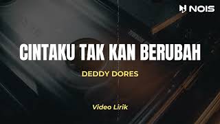 CINTAKU TAK KAN BERUBAH - DEDDY DORES LIRIK | Lagu Pop Nostalgia 90an