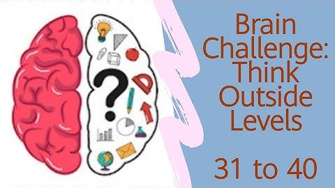 Brain Challenge: Think outside Levels 31 32 33 34 35 36 37 38 39 40 | Think outside levels 31 to 40