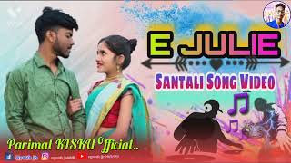 E Julie. Santali Full Dj Song Video//Santali MP3 Song Video. #parimal_kisku_official. kaliyaganj