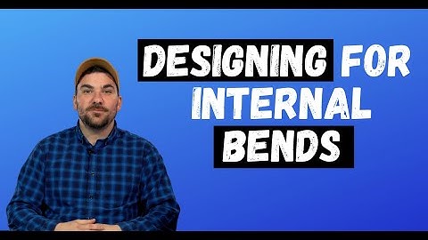 Proto Tech Tip - Designing for Internal Bends