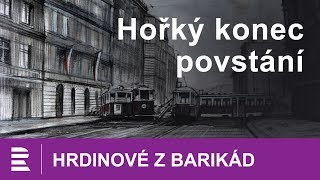 Hrdinové z barikád (12/12): Hořký konec povstání