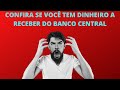 Consulte se você tem dinheiro a receber do Banco Central