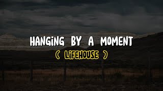 Lifehouse - Hanging By A Moment (Lyrics)