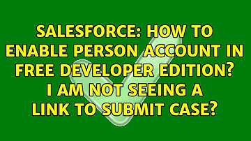 How to enable person account in free developer edition? I am not seeing a link to submit case?