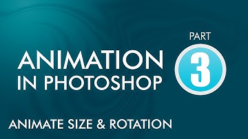 Animation in Photoshop Part 3 Animate Size and Rotation