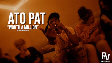 Ato Pat - "Worth a Million (Official Music Video)