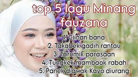 TOP 5 LAGU MINANG | FAUZANA | LAGU TRENDING 2024