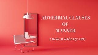 ADVERBIAL CLAUSES OF MANNER - Durum Bağlaçları Resimi