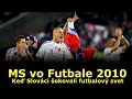 MS vo Futbale 2010 - Keď Slováci šokovali futbalový svet