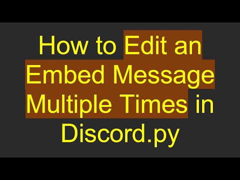 How to Edit an Embed Message Multiple Times in Discord.py