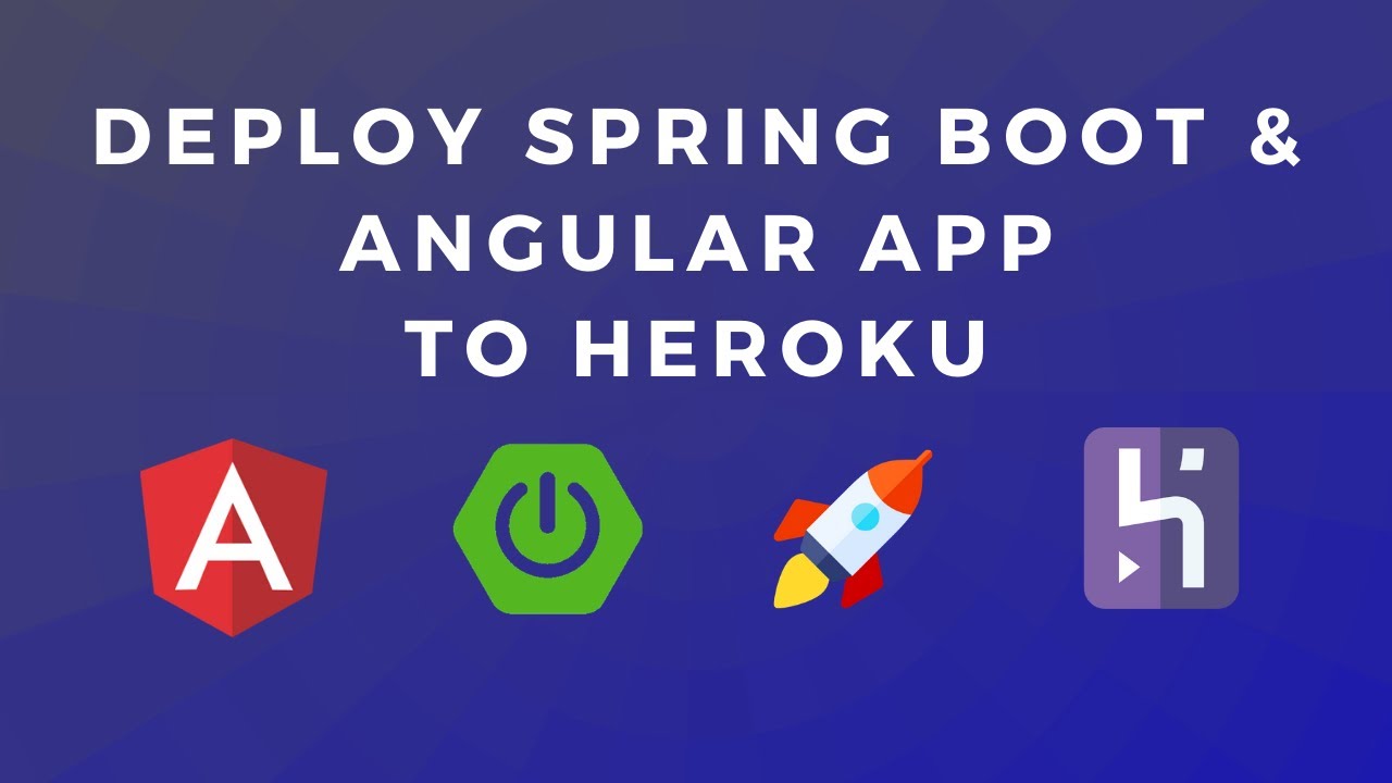 Heroku Spring Boot + Angular | Deploy Spring Boot And Angular Apps To Heroku