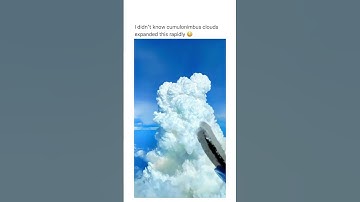 I didn`t know cumulonimbus clouds expanded this rapidly.