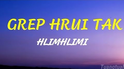 HLIMHLIMI - GREP HRUI TAK (LYRICS VIDEO)
