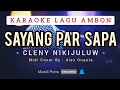 KARAOKE SAYANG PAR SAPA - CLENY NIKIJULUW