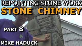 REPOINTING STONE WORK (Part 8) Mike haduck (Stone chimney)